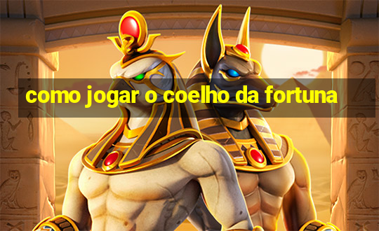 como jogar o coelho da fortuna