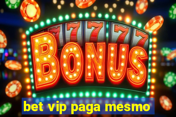 bet vip paga mesmo