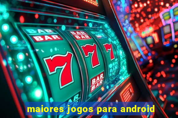 maiores jogos para android