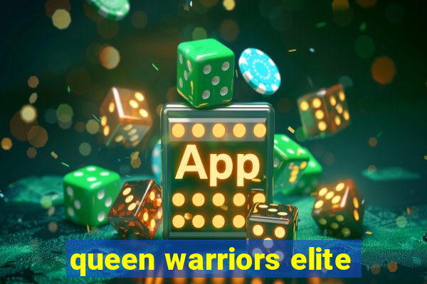 queen warriors elite