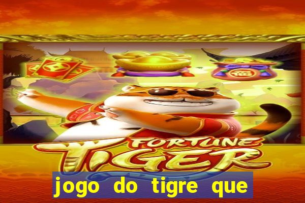 jogo do tigre que paga dinheiro de verdade