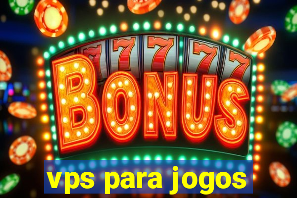 vps para jogos