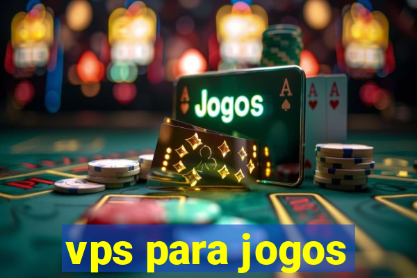 vps para jogos