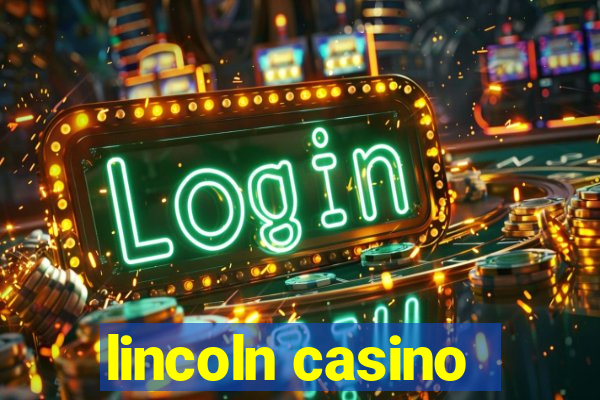 lincoln casino