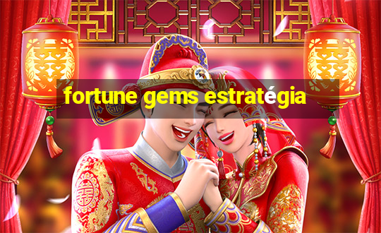 fortune gems estratégia