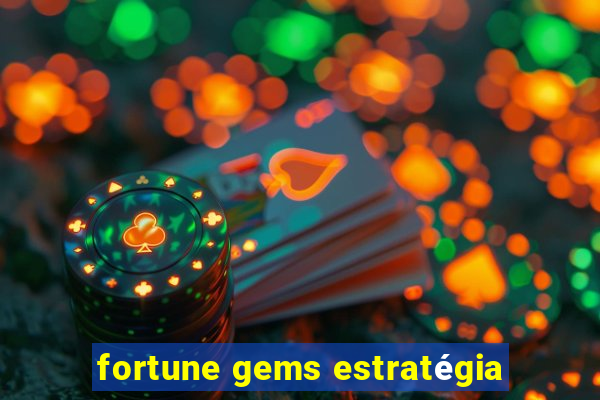 fortune gems estratégia