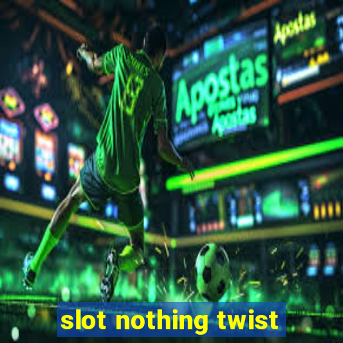 slot nothing twist