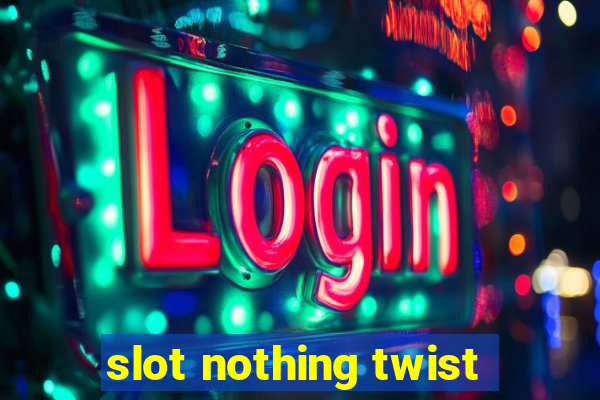 slot nothing twist