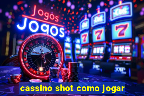 cassino shot como jogar