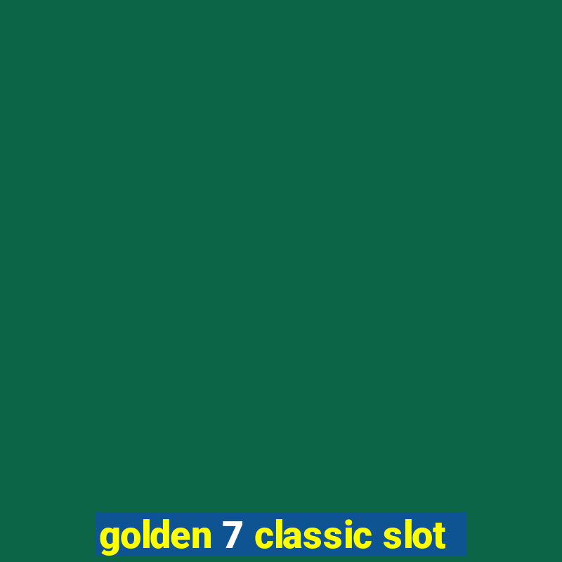 golden 7 classic slot