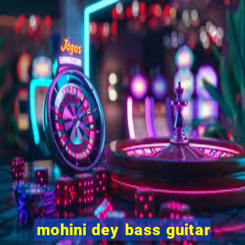 mohini dey bass guitar