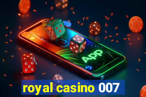 royal casino 007