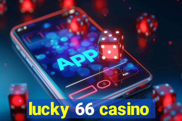 lucky 66 casino