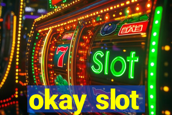 okay slot