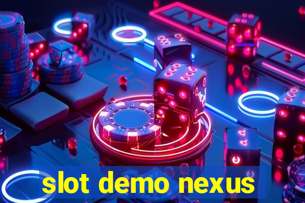 slot demo nexus