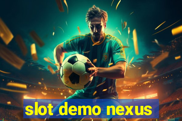 slot demo nexus