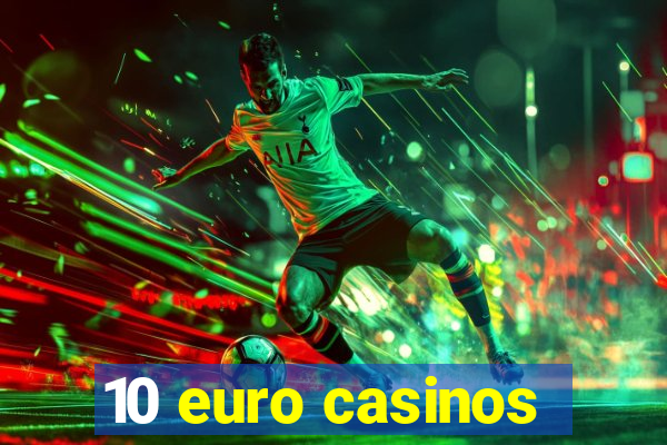 10 euro casinos