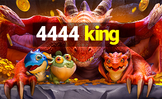 4444 king