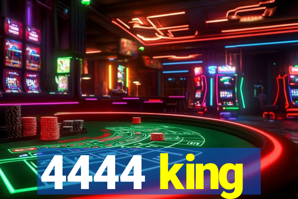 4444 king