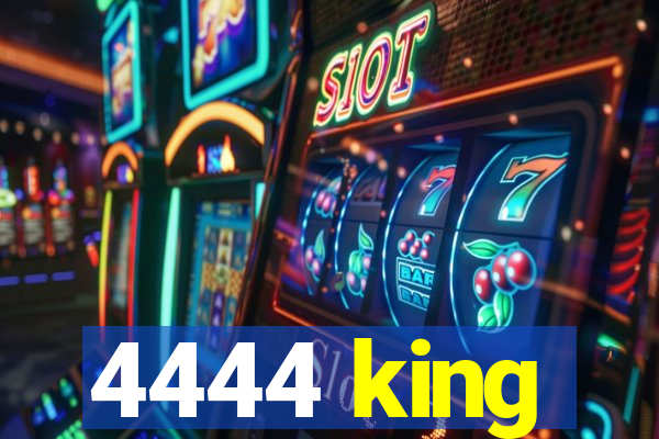 4444 king