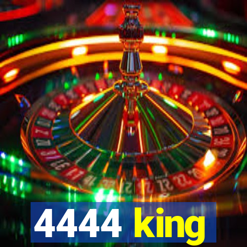 4444 king