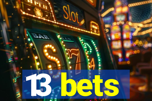 13 bets