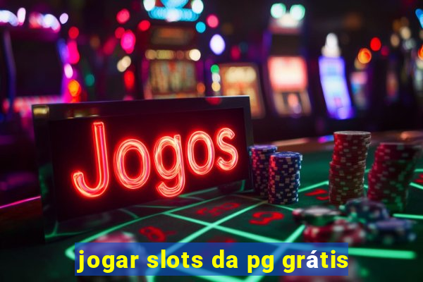 jogar slots da pg grátis