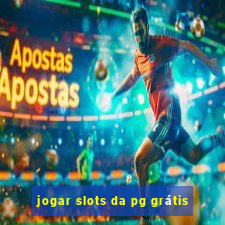 jogar slots da pg grátis