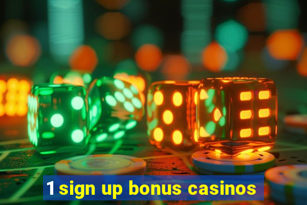 1 sign up bonus casinos