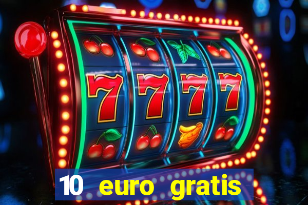 10 euro gratis casino echtgeld ohne einzahlung