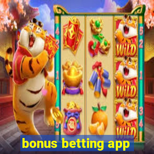 bonus betting app