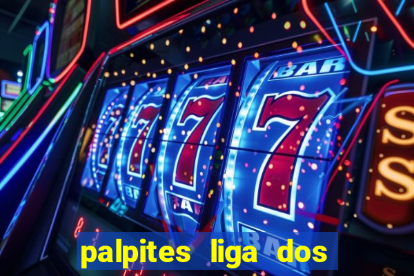 palpites liga dos campe?es hoje