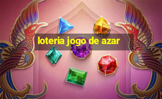 loteria jogo de azar