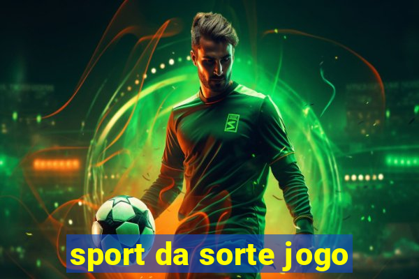 sport da sorte jogo