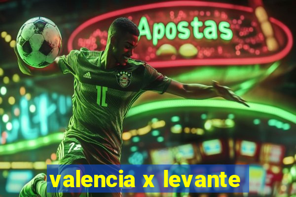 valencia x levante