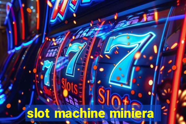 slot machine miniera