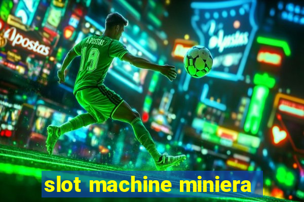 slot machine miniera