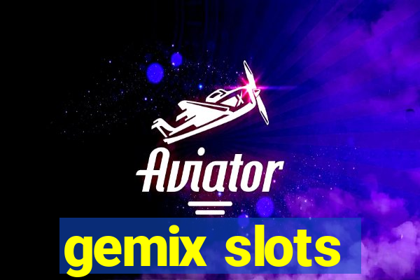 gemix slots