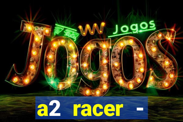 a2 racer - riscando o asfalto filme completo dublado download