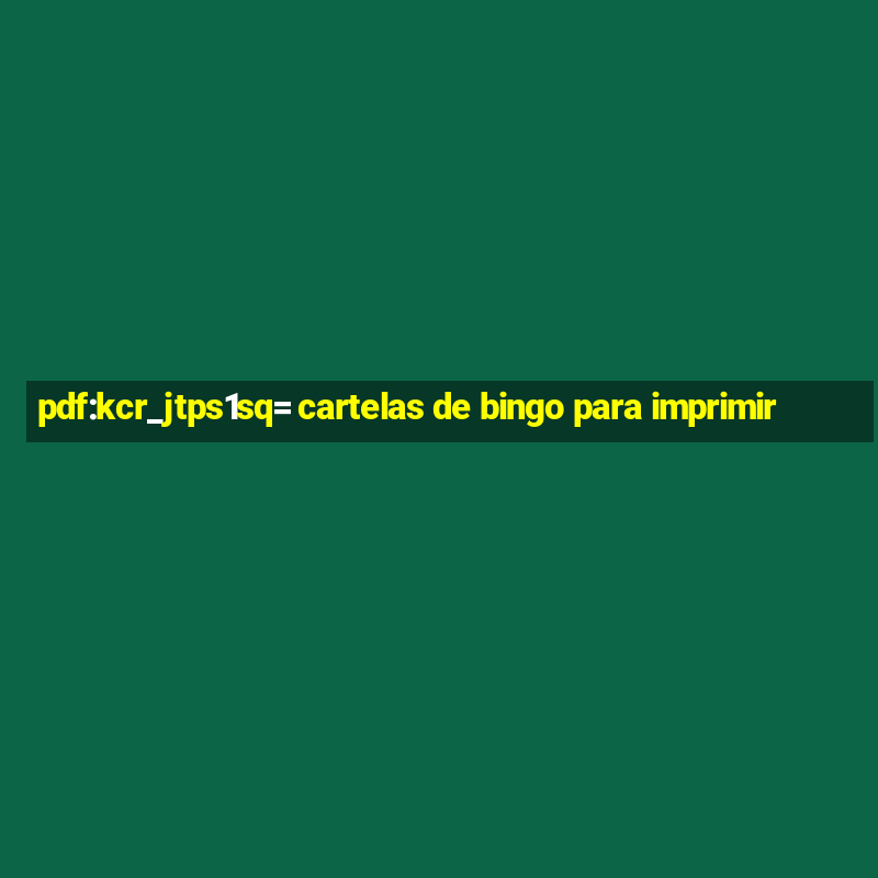 pdf:kcr_jtps1sq= cartelas de bingo para imprimir