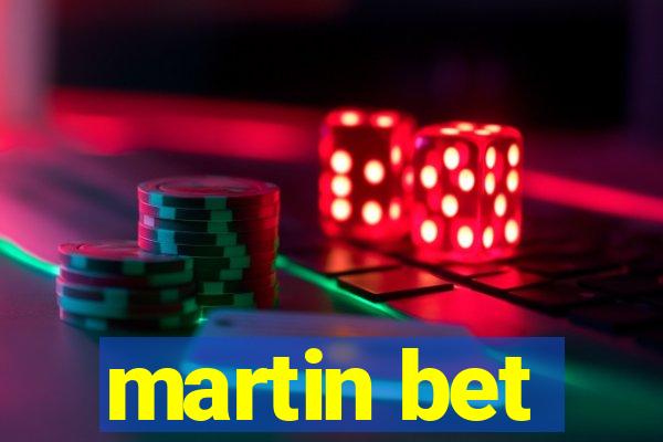 martin bet