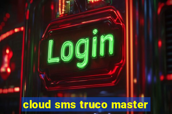 cloud sms truco master