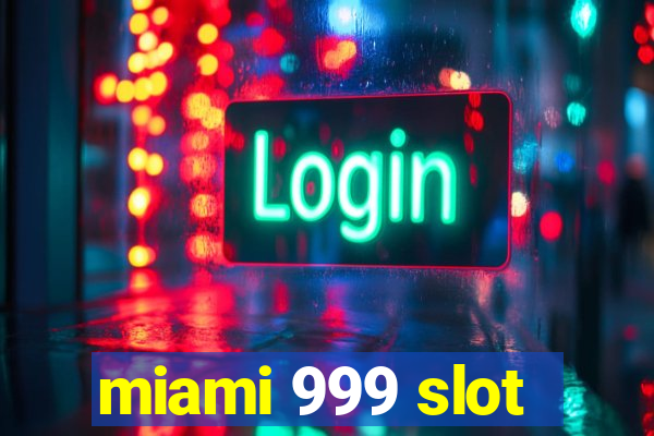 miami 999 slot