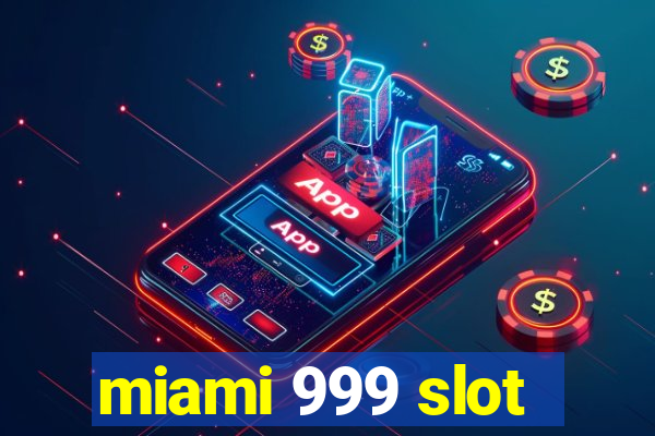 miami 999 slot