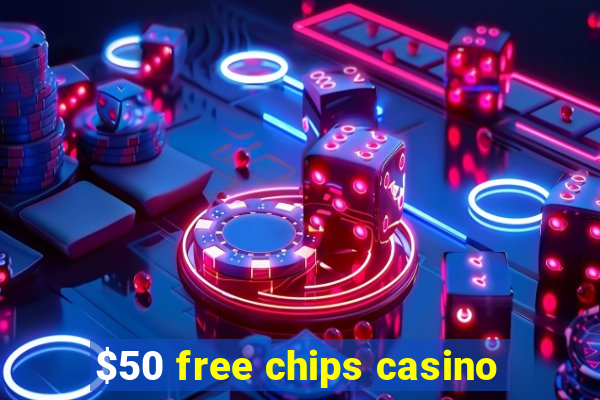 $50 free chips casino