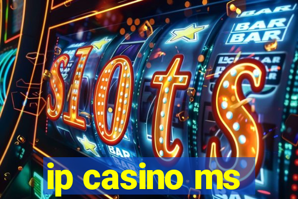 ip casino ms