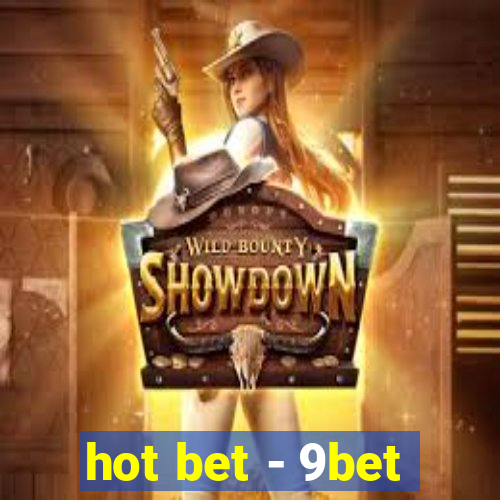 hot bet - 9bet