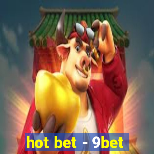 hot bet - 9bet