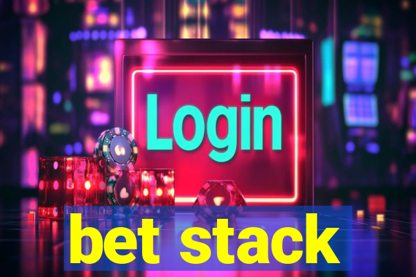 bet stack