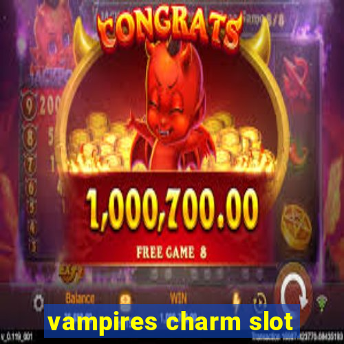 vampires charm slot